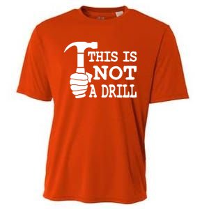 This Is Not A Drill Great Gift Cooling Performance Crew T-Shirt