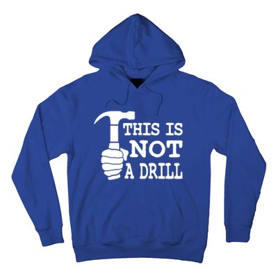 This Is Not A Drill Great Gift Hoodie