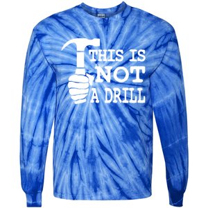 This Is Not A Drill Great Gift Tie-Dye Long Sleeve Shirt