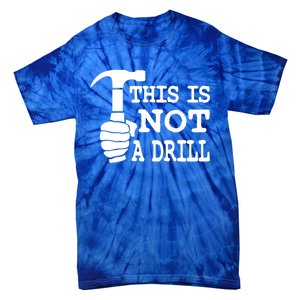 This Is Not A Drill Great Gift Tie-Dye T-Shirt