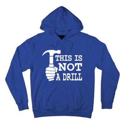 This Is Not A Drill Great Gift Tall Hoodie