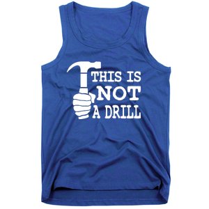 This Is Not A Drill Great Gift Tank Top