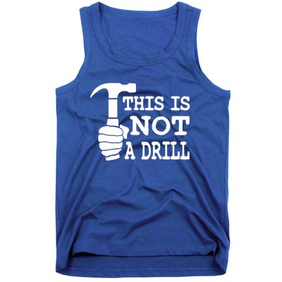 This Is Not A Drill Great Gift Tank Top