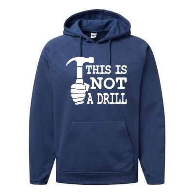 This Is Not A Drill Great Gift Performance Fleece Hoodie