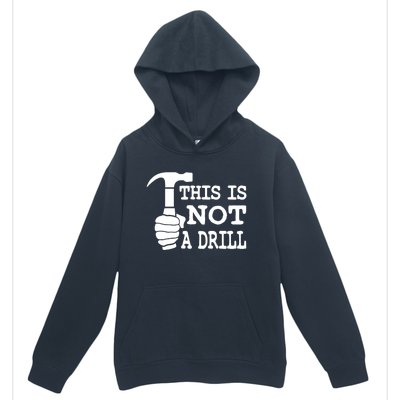 This Is Not A Drill Great Gift Urban Pullover Hoodie