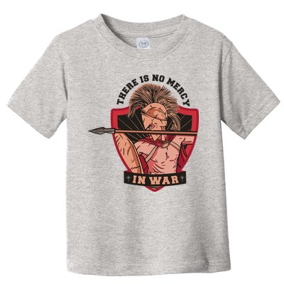 There Is No Mercy In War Toddler T-Shirt