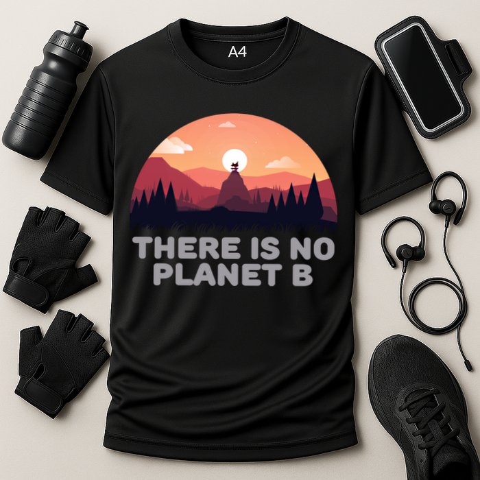 There Is No Planet B Save The Environt Save Earth Gift Performance Shirt