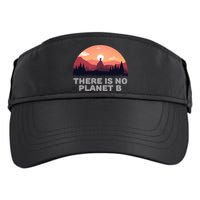 There Is No Planet B Save The Environt Save Earth Gift Adult Drive Performance Visor