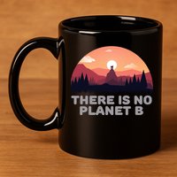 There Is No Planet B Save The Environt Save Earth Gift 11oz C Handle Ceramic Mug