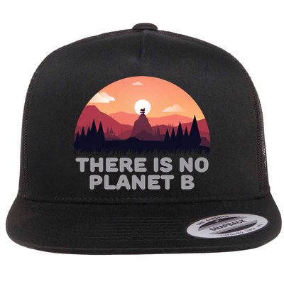 There Is No Planet B Save The Environt Save Earth Gift Flatbill Hat