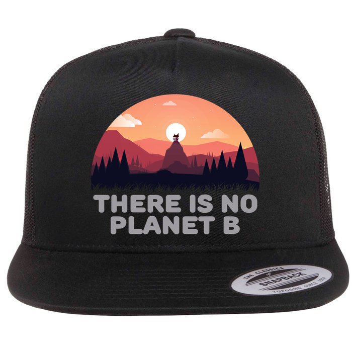 There Is No Planet B Save The Environt Save Earth Gift Flatbill Hat