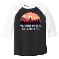 There Is No Planet B Save The Environt Save Earth Gift Toddler Fine Jersey T-Shirt