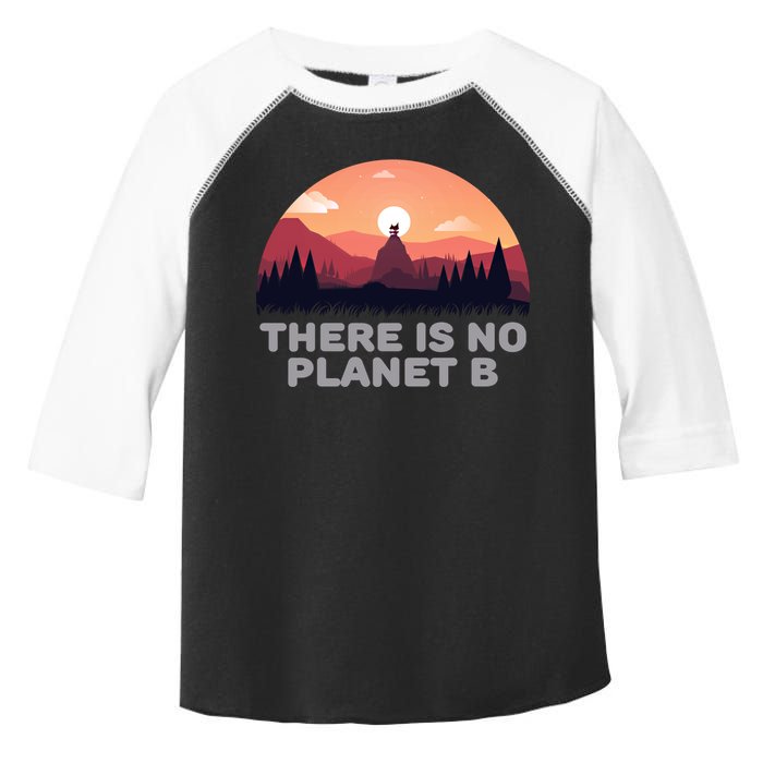 There Is No Planet B Save The Environt Save Earth Gift Toddler Fine Jersey T-Shirt