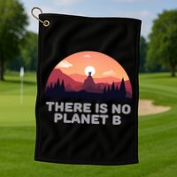 There Is No Planet B Save The Environt Save Earth Gift Golf Towel