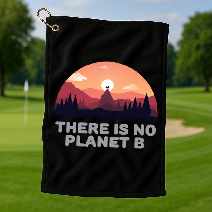 There Is No Planet B Save The Environt Save Earth Gift Golf Towel