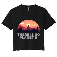 There Is No Planet B Save The Environt Save Earth Gift Crop Top