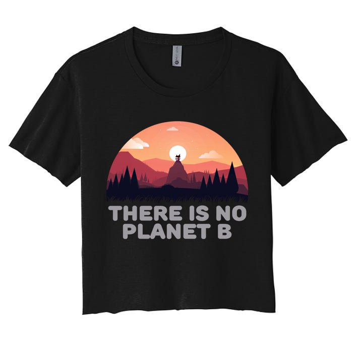 There Is No Planet B Save The Environt Save Earth Gift Crop Top