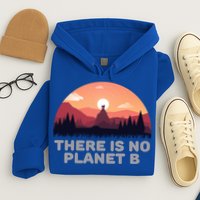 There Is No Planet B Save The Environt Save Earth Gift Hoodie