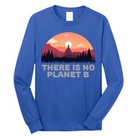 There Is No Planet B Save The Environt Save Earth Gift Long Sleeve Shirt