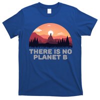 There Is No Planet B Save The Environt Save Earth Gift T-Shirt
