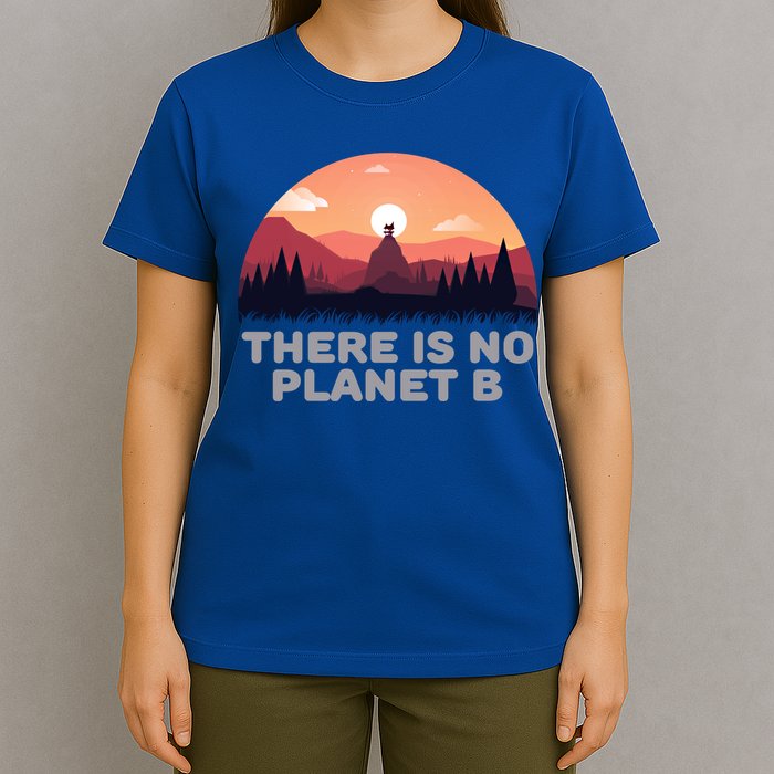 There Is No Planet B Save The Environt Save Earth Gift T-Shirt