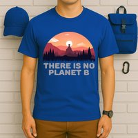 There Is No Planet B Save The Environt Save Earth Gift T-Shirt