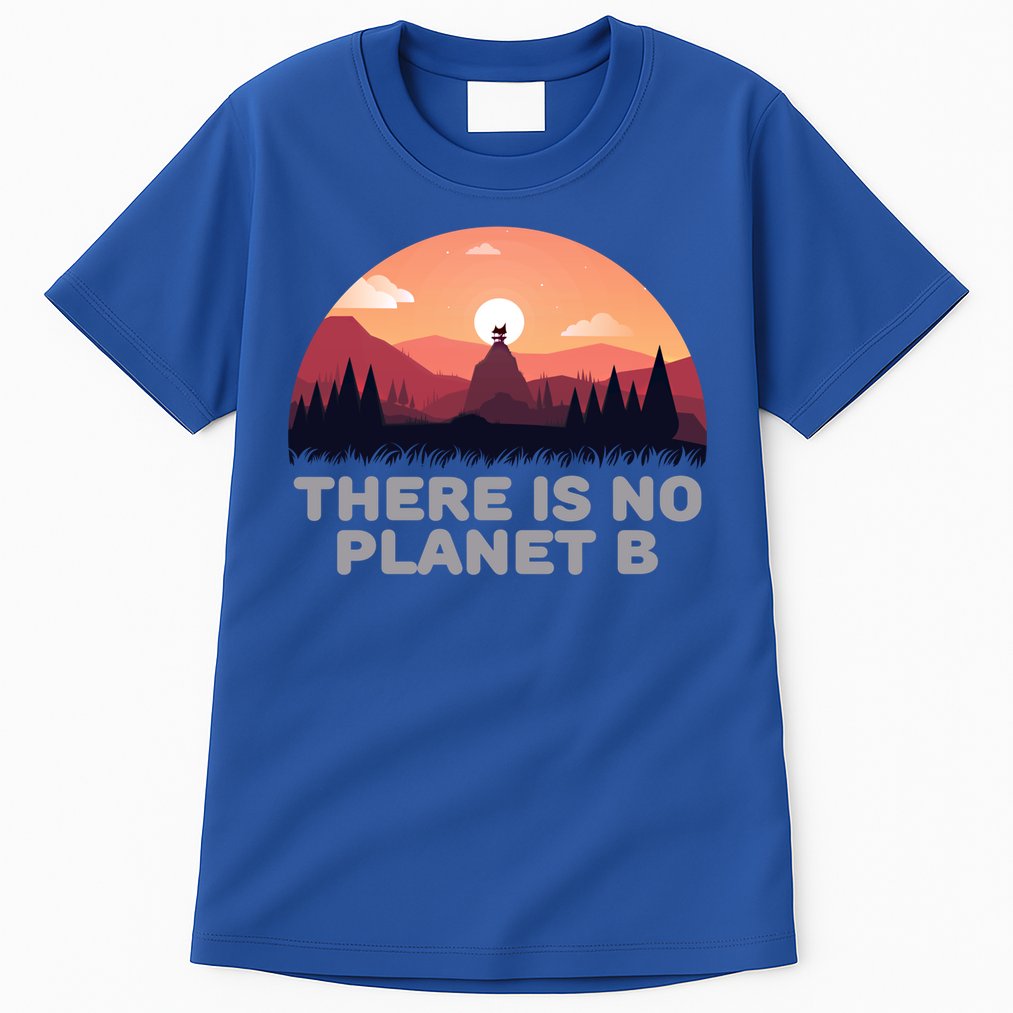 There Is No Planet B Save The Environt Save Earth Gift Tall T-Shirt