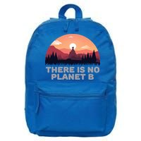 There Is No Planet B Save The Environt Save Earth Gift 16 in Basic Backpack