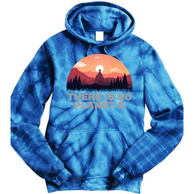 There Is No Planet B Save The Environt Save Earth Gift Tie Dye Hoodie