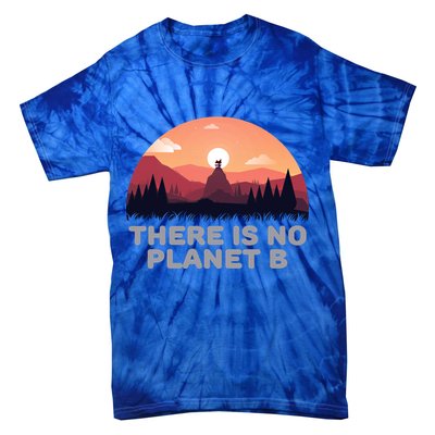 There Is No Planet B Save The Environt Save Earth Gift Tie-Dye T-Shirt