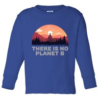There Is No Planet B Save The Environt Save Earth Gift Toddler Long Sleeve Shirt