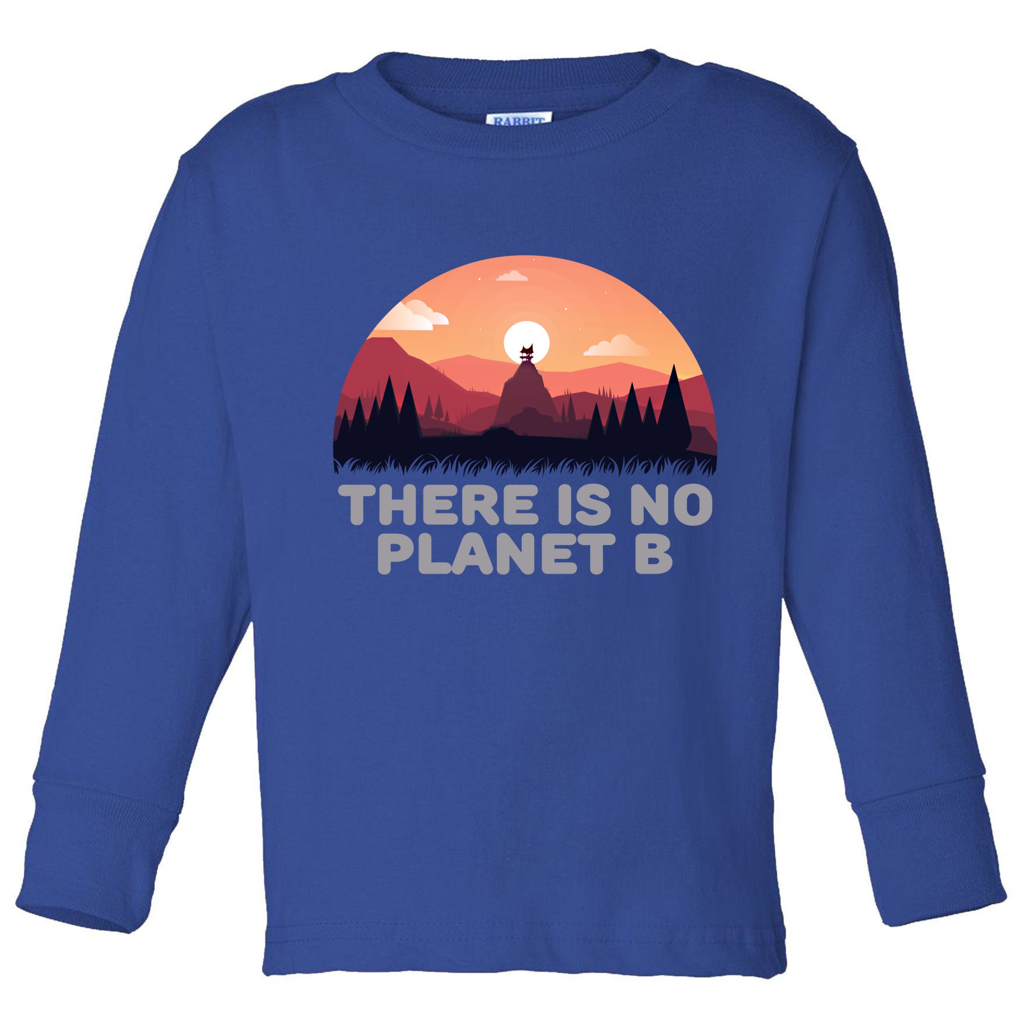 There Is No Planet B Save The Environt Save Earth Gift Toddler Long Sleeve Shirt