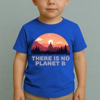 There Is No Planet B Save The Environt Save Earth Gift Toddler T-Shirt