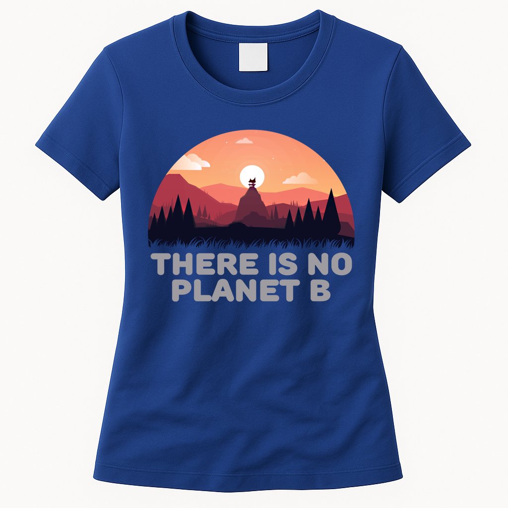 There Is No Planet B Save The Environt Save Earth Gift Womens T-Shirt