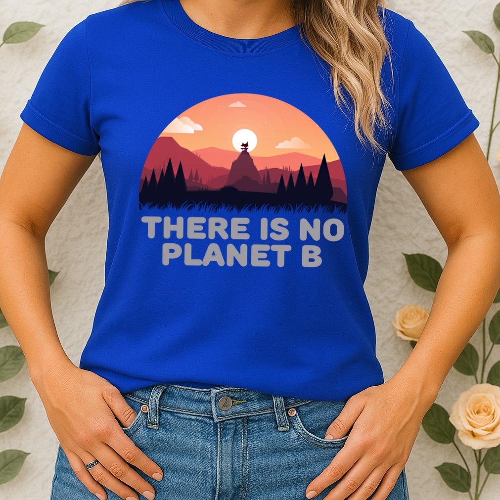 There Is No Planet B Save The Environt Save Earth Gift Womens T-Shirt