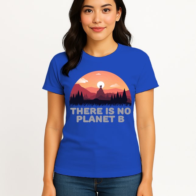 There Is No Planet B Save The Environt Save Earth Gift Womens T-Shirt
