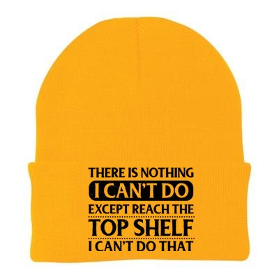 There Is Nothing I Cant Do. Except Reach The Top Shelf. I Cant Do That Knit Cap Winter Beanie