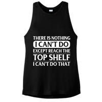 There Is Nothing I Cant Do. Except Reach The Top Shelf. I Cant Do That Ladies PosiCharge Tri-Blend Wicking Tank