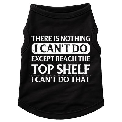 There Is Nothing I Cant Do. Except Reach The Top Shelf. I Cant Do That Doggie Tank