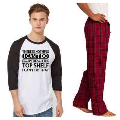 There Is Nothing I Cant Do. Except Reach The Top Shelf. I Cant Do That Raglan Sleeve Pajama Set