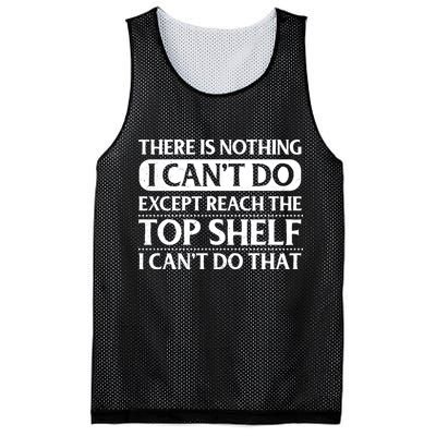 There Is Nothing I Cant Do. Except Reach The Top Shelf. I Cant Do That Mesh Reversible Basketball Jersey Tank
