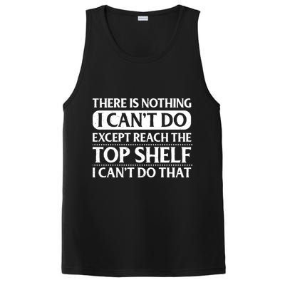 There Is Nothing I Cant Do. Except Reach The Top Shelf. I Cant Do That PosiCharge Competitor Tank
