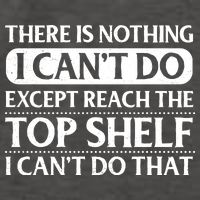 There Is Nothing I Cant Do. Except Reach The Top Shelf. I Cant Do That Vector Backpack