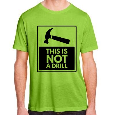 This Is Not A Drill Gift Adult ChromaSoft Performance T-Shirt