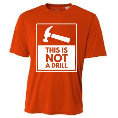 This Is Not A Drill Gift Cooling Performance Crew T-Shirt