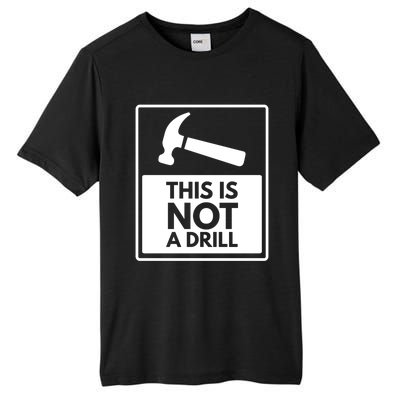 This Is Not A Drill Gift Tall Fusion ChromaSoft Performance T-Shirt