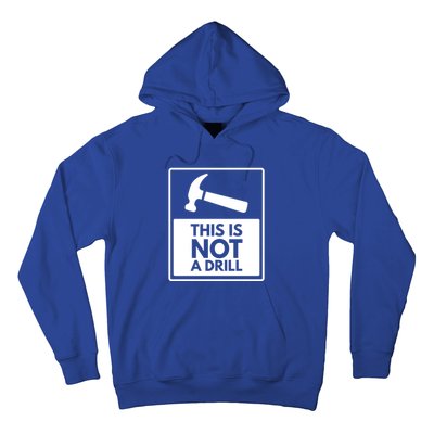 This Is Not A Drill Gift Hoodie