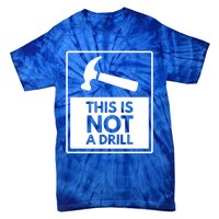 This Is Not A Drill Gift Tie-Dye T-Shirt