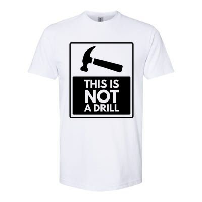 This Is Not A Drill Gift Softstyle CVC T-Shirt