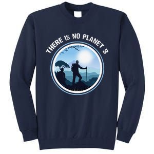 There Is No Planet B Climate Change Nature Lover Hiking Tall Sweatshirt